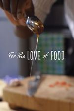 Watch For The Love Of Food 123movies
