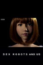 Watch Sex Robots and Us 123movies