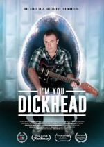 I\'m You, Dickhead