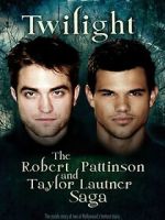 Watch Twilight: The Robert Pattinson and Taylor Lautner Saga 123movies