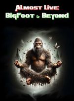 Watch Almost Live: Bigfoot & Beyond 123movies