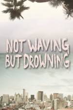 Not Waving But Drowning