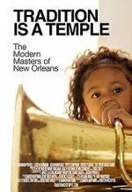 Watch Tradition Is a Temple: The Modern Masters of New Orleans 123movies