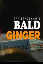 Watch Ray Bradshaw\'s Bald Ginger 123movies