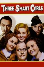 Watch Three Smart Girls 123movies