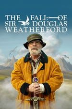 Watch The Fall of Sir Douglas Weatherford 123movies