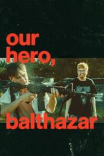 Watch Our Hero, Balthazar 123movies