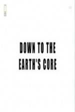 Watch National Geographic - Down To The Earth's Core 123movies