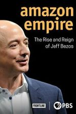 Watch Amazon Empire: The Rise and Reign of Jeff Bezos 123movies