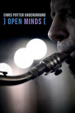 Watch Open Minds: Chris Potter Underground 123movies