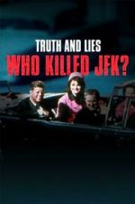 Watch Truth and Lies: Who Killed JFK? 123movies