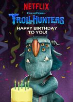 Trollhunters: Happy Birthday to You! (TV Special 2017)