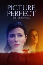 Watch Picture Perfect Sister-in-Law 123movies