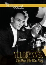 Yul Brynner: The Man Who Was King