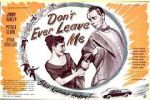 Don\'t Ever Leave Me