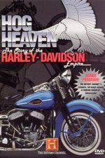 Watch Hog Heaven: The Story of the Harley Davidson Empire 123movies