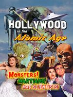 Hollywood in the Atomic Age - Monsters! Martians! Mad Scientists!