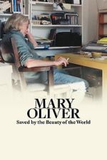 Watch Mary Oliver: Saved by the Beauty of the World 123movies