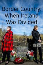 Watch Border Country: When Ireland Was Divided 123movies