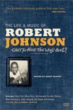 Watch Can't You Hear the Wind Howl The Life & Music of Robert Johnson 123movies