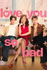 Watch Love You So Bad 123movies