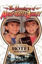 Watch The Adventures of Mary-Kate & Ashley: The Case of the Hotel Who-Done-It 123movies