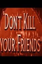 Dont Kill Your Friends