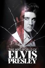 Watch The Mad World of Elvis Presley 123movies