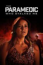 Watch The Paramedic Who Stalked Me 123movies