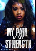 Watch My Pain Is My Strength 123movies