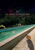 Watch The Trouble with Being Born 123movies