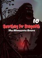 Watch Searching for Sasquatch 10: The Minnesota Roars 123movies