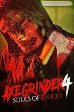 Watch Axegrinder 4: Souls of Blood 123movies
