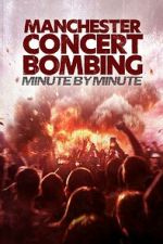 Watch Manchester Concert Bombing: Minute by Minute 123movies