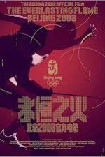Watch The Everlasting Flame Beijing 2008 123movies