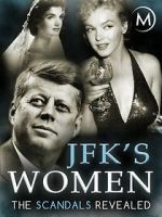 Watch JFK\'s Women: The Scandals Revealed 123movies