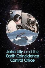 Watch John Lilly and the Earth Coincidence Control Office 123movies