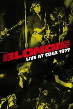 Watch Blondie: Live at CBGB 1977 123movies