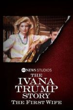 Watch The Ivana Trump Story: The First Wife 123movies