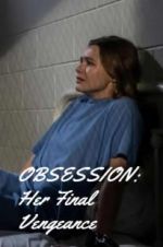 OBSESSION: Her Final Vengeance