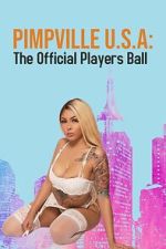 Watch Pimpville U.S.A: The Official Players Ball 2022 123movies