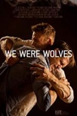 We Were Wolves