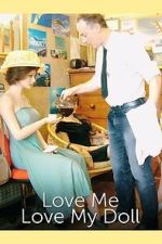 Watch Love Me, Love My Doll 123movies