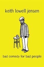 Watch Keith Lowell Jensen: Bad Comedy for Bad People 123movies