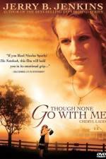 Watch Though None Go with Me 123movies