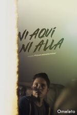 Watch Ni Aquí Ni Allá (Neither Here Nor There) (Short 2021) 123movies
