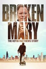 Watch Broken Mary: The Kevin Matthews Story 123movies