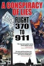 Watch A Conspiracy of Lies: Flight 370 to 911 123movies