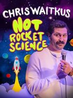 Chris Waitkus: Not Rocket Science (TV Special 2023)