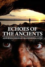 Watch Echoes of the Ancients: A Journey through Neanderthal Lives 123movies